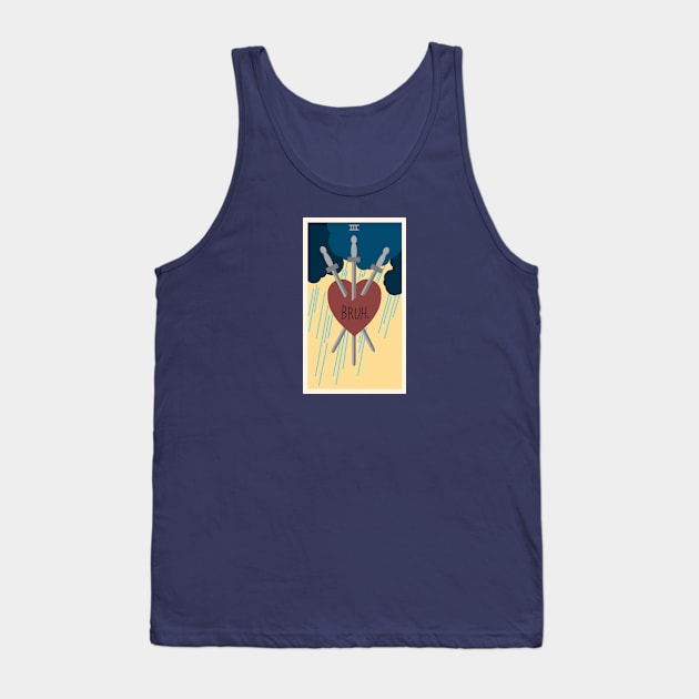 Three of swords, BRUH. Tank Top by Anna.Moore.Art